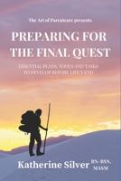 Preparing for the Final Quest: Essential Plans, Tools and Tasks to Develop Before Life's End B0F2S7R3JP Book Cover