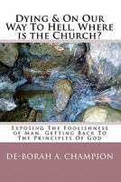 Dying & On Our Way To Hell, Where Is The Church? 1448667372 Book Cover
