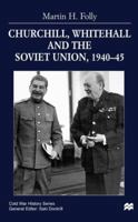 Churchill, Whitehall and the Soviet Union, 1940-45 0333754468 Book Cover