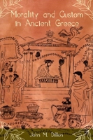 Morality And Custom In Ancient Greece 0253217474 Book Cover