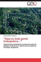 Aqui Es Toda Gente Trabajadora... 3848474301 Book Cover