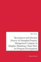 Recruitment and Selection Process of Huanghai Property Management Company in Qingdao Shandong, China: Basis for Program Development 3962034366 Book Cover