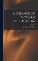 A Defence of Modern Spiritualism 9369050388 Book Cover