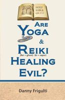 Are Yoga & Reiki Healing Evil? 172725371X Book Cover