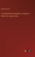 Trois déclamations esquelles, l'Ivrongne, le Putier et le Joueur de Dez 3385050804 Book Cover