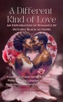 A Different Kind of Love: An Exploration of Romance by Notable Black Authors B0G2JR84D5 Book Cover