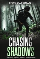 Chasing Shadows: A Thriller of Survival, Betrayal, and Redemption B0DVBZWQ3Z Book Cover
