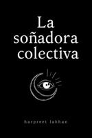 La soñadora colectiva 1777721725 Book Cover