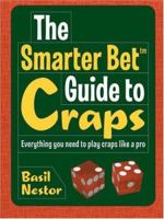 The Smarter Bet Guide to Craps: Everything You Need to Play Craps Like a Pro (Smarter Bet Guides) 1402709617 Book Cover