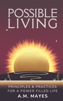 Possible Living: Principles and Practices for A Power Filled Life B0DPL9DP74 Book Cover