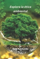 Explora la ética ambiental B0BFWM97SD Book Cover