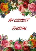 My Crochet Journal: Logbook To Keep Tracking and Records Your Patterns, Designs, Crochet Stitches, ... Designs Project Stitch Hooker) 1672232880 Book Cover