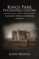 Kings Park Psychiatric Center: A Journey Through History: Volume I 154347974X Book Cover