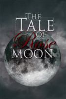 The Tale of Rose Moon 1469169401 Book Cover