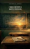 I Was Never a Math Person: (And Other Lies I Believed) B0H8B6JZRG Book Cover