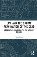 Law and the Digital Reanimation of the Dead: A Regulatory Framework for the Afterlife Economy 1032859318 Book Cover