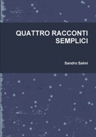 Quattro Racconti Semplici 0244173478 Book Cover