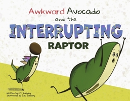 Awkward Avocado and the Interrupting Raptor: Volume 2 1667883100 Book Cover