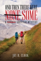 And Then There Were Some: A Survival Mystery 1917505191 Book Cover