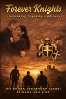 Forever Knights: Friendship, Loyalty, and Love B0H1ZDVBDH Book Cover