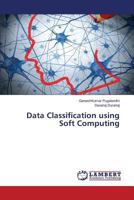 Data Classification using Soft Computing 3659825492 Book Cover