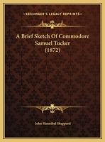 A Brief Sketch Of Commodore Samuel Tucker 1361315377 Book Cover