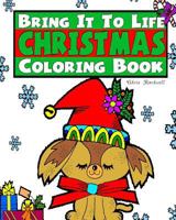 Bring It To Life Christmas Coloring Book 1541062825 Book Cover