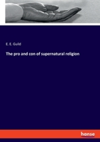 The Pro and Con of Supernatural Religion - Scholar's Choice Edition 3337823084 Book Cover