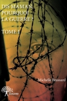 Dis maman, pourquoi la guerre ? - Tome I (French Edition) 2332935363 Book Cover