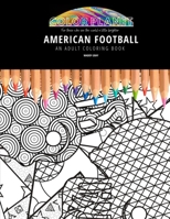AMERICAN FOOTBALL: AN ADULT COLORING BOOK: An Awesome Coloring Book For Adults B08DC69CGX Book Cover