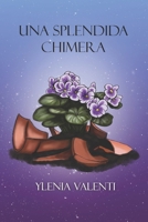 Una Splendida Chimera (Italian Edition) B0FBKYFZSP Book Cover