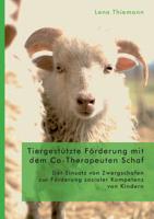 Tiergest�tzte F�rderung mit dem Co-Therapeuten Schaf: Der Einsatz von Zwergschafen zur F�rderung sozialer Kompetenz von Kindern 3961467145 Book Cover