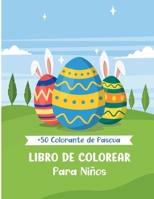 Libro de Colorear Para Niños: Más de 50 Diseños de Pascua para Colorear | 4-8 Años | Pequeños y Niños B08XYFP2FM Book Cover