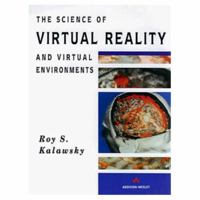 The Science of Virtual Reality and Virtual Environments: A Technical, Scientific and Engineering Reference on Virtual Environments 0201631717 Book Cover