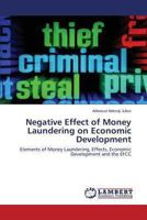Negative Effect of Money Laundering on Economic Development: Elements of Money Laundering, Effects, Economic Development and the EFCC 3659459291 Book Cover