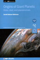 Origins of Giant Planets: Physics, Chemistry, and Chronology of Giant Planet Formation 0750321342 Book Cover