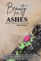 Beauty For Ashes, Volume 2: Stories of Redemption and Restoration 1952385245 Book Cover