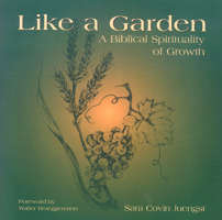 Like a Garden: A Biblical Spirituality of Growth 0664256341 Book Cover