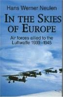 In the Skies of Europe: Air Forces Allied to the Luftwaffe 1939-1945 1861267991 Book Cover