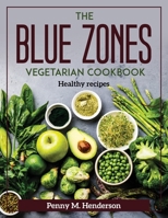 The Blue Zones Vegetarian Cookbook: Healthy recipes 180437198X Book Cover