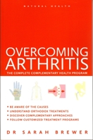 Overcoming Arthritis:The Complete Complementary Health Program 1844837289 Book Cover