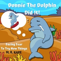Donnie The Dolphin Did It!: Overcoming Challenges for Young 4-6 Year Old Early Readers null Book Cover