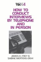 HOW TO CONDUCT INTERVIEWS BY TELEPHONE AND IN PERSON (Survey Kit, Vol 4) 080395719X Book Cover