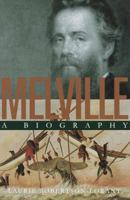 Melville: A Biography 1558491457 Book Cover