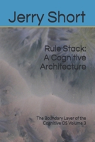 Rule Stack: A Cognitive Architecture: The Boundary Layer of the Cognitive OS Volume 3 (The MGCA Multiverse Series) B0GZGZP9KV Book Cover