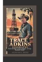 TRACE ADKINS BIOGRAPHY: From Oil Rigs to Opry Stages – A True Southern Story B0F4N3FV77 Book Cover