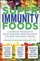Super Immunity Foods: A Complete Program to Boost Wellness, Recover Faster, and Keep Your Body Strong 0071598820 Book Cover