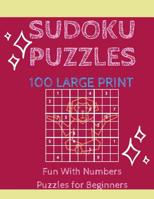 Sudoku Puzzles 100 Large Print: Fun With Numbers, Puzzles For Beginners 1073135713 Book Cover