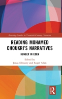Reading Mohamed Choukri’s Narratives: Hunger in Eden (Routledge Studies in Twentieth-Century Literature) 1032741813 Book Cover