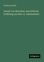 Gauriel von Muntabel, eine höfische Erzählung aus dem 13. Jahrhunderte 3563903409 Book Cover